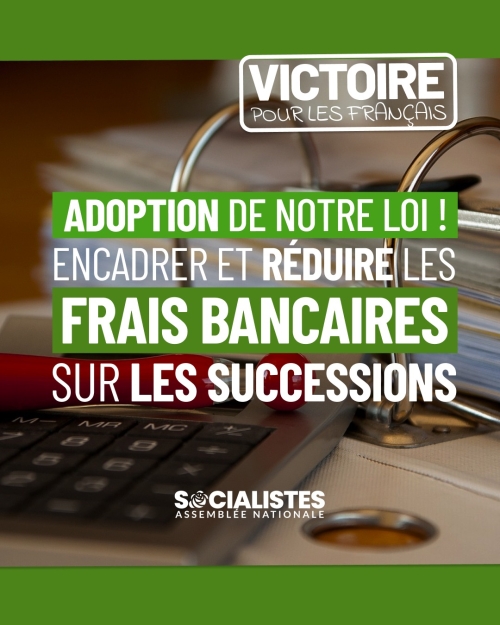 Réduire les frais bancaires sur les successions : adoption de notre proposition de loi